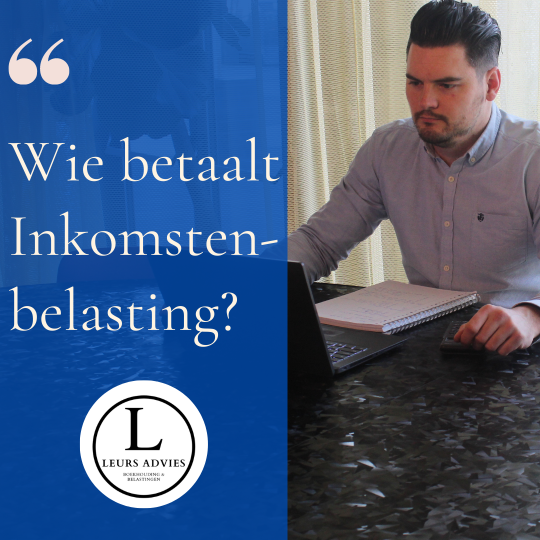 Wie Betaalt Inkomstenbelasting? Voorbeelden - Leurs Advies Maastricht